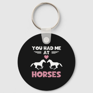 Horse Lover Shirt You Had Me At Horses Funny Eques Key Ring