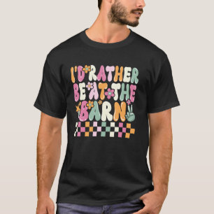 Horse Lovers I'd Rather Be At The Barn Equestrian  T-Shirt