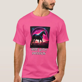 Horse Lovers Ride with Passion Equestrian Mythical T-Shirt