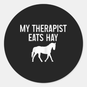 Horse My Therapist Eats Hay Funny Horseck Riding V Classic Round Sticker