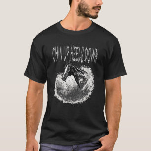 Horse Owner Chin Up Heels Down T-Shirt