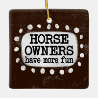 Horse Owners Have More Fun Ornament
