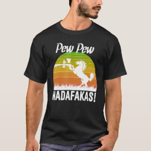 Horse Pewpewpew Madafakas Horses Crazy Pew T-Shirt
