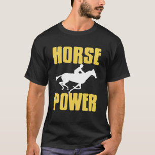 Horse Power Racing Humour for Jockey Fans and Ride T-Shirt
