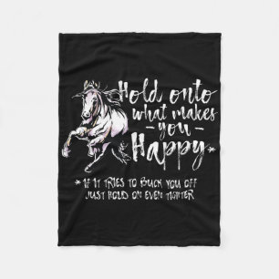 Horse Quotes Hold Onto What Makes You Happy Horseb Fleece Blanket