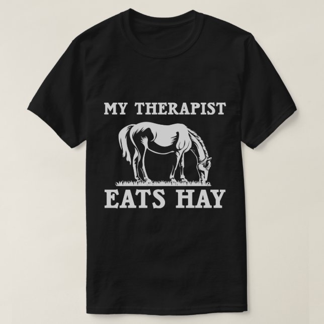 Horse Quotes My Therapist Eats Hay Grazing Horse E T-Shirt (Design Front)