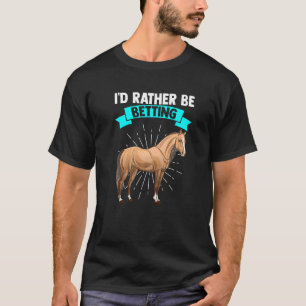 Horse Racing Betting Horses Dad T-Shirt