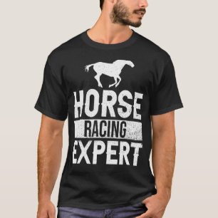 Horse Racing Expert Horse Racing Fans Horse Racing T-Shirt
