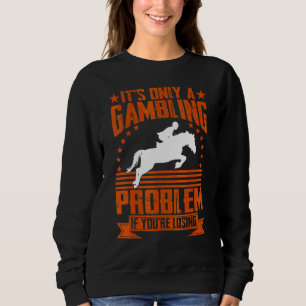 Horse Racing For Men Women Equestrians Sweatshirt