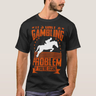 Horse Racing For Men Women Equestrians T-Shirt