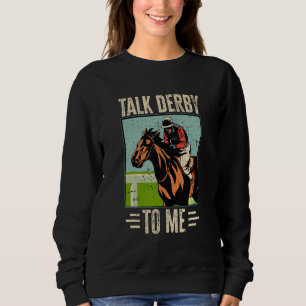 Horse Racing Gambling - Talk Derby to me!_2 Sweatshirt