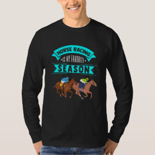 Horse Racing Is My Favourite Season Horse Track Ap T-Shirt