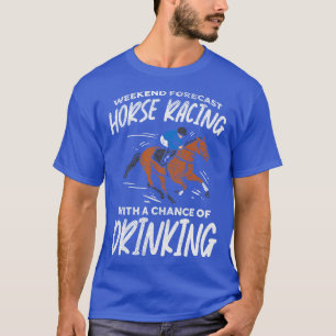Horse Racing Riding Drinking 1 T-Shirt
