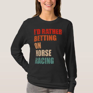 Horse Racing Saying For A  Of Horse Derby 1 T-Shirt