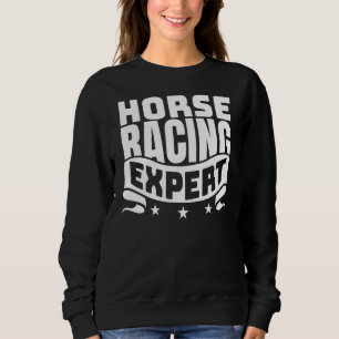 Horse Racing Saying For A Of Horse Derby 5 Sweatshirt
