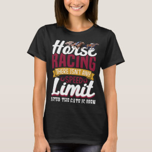 Horse Racing There Isn´t Any Speed Limit After The T-Shirt