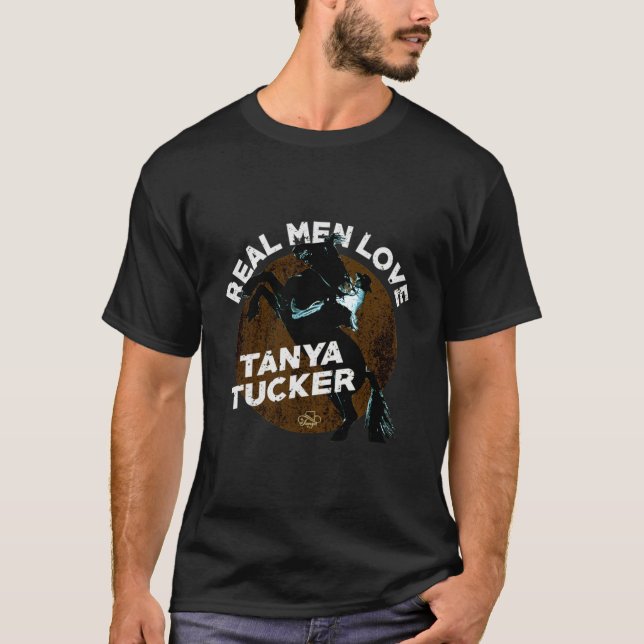 Horse Real Men Love Tanya Tucker TShirts Gift For  (Front)