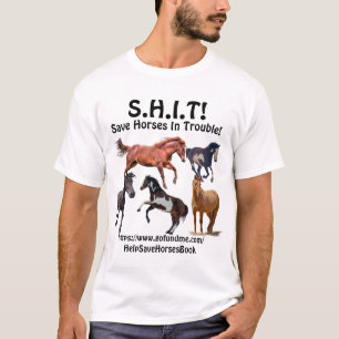 Horse Rescue S.H.I.T! - Save Horses In Trouble Tee