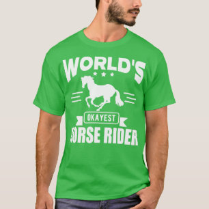 Horse Rider Worlds okayest horse rider w T-Shirt