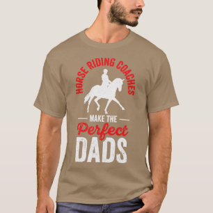 Horse Riding Equestrian Coach Perfect Dad Sports T T-Shirt