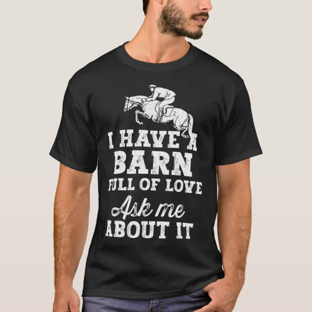 Horse Riding Equestrian Dad Have a Barn Full of Lo T-Shirt (Front)