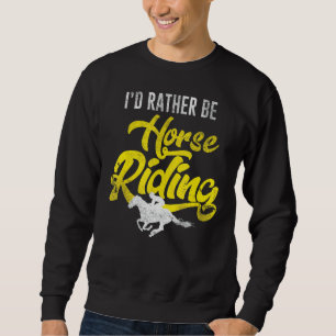 Horse Riding Equestrian Sport Dressage Gallop Stab Sweatshirt
