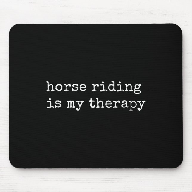 Horse Riding Is My Therapy  Mouse Pad (Front)