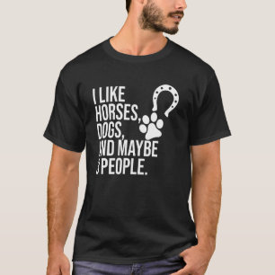Horse Riding Like Horses And Dogs Rider Racing  Gr T-Shirt