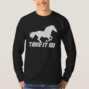 Horse Riding Rider Take It Isi T-Shirt