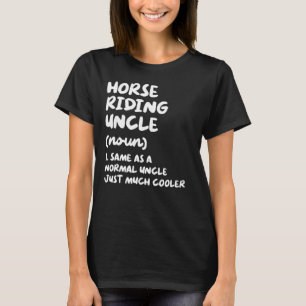 Horse Riding Uncle Definition Sports T-Shirt