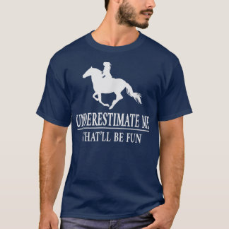 Horse Riding Underestimate Me, Ladies Empowerment T-Shirt