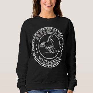 Horse Saying Whisperer Draught Horse Ride Horse Sweatshirt