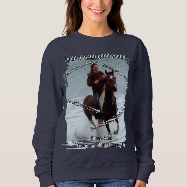 Horse Says I'm Enough Sweatshirt (Front)