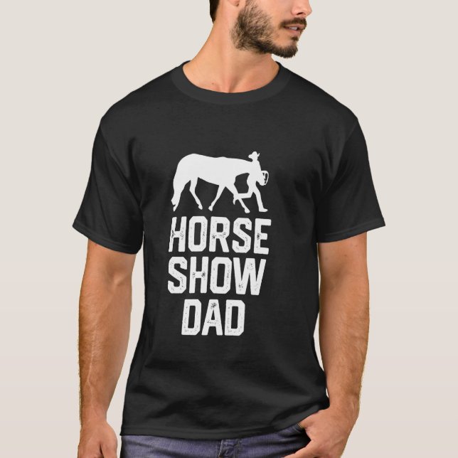 horse show dad T-Shirt (Front)