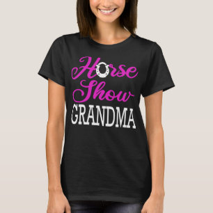 Horse Show Grandma Funny Horse Riding Rider Gift W T-Shirt
