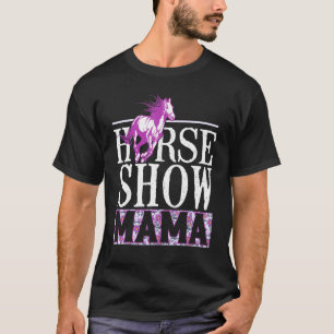 Horse Show Mama Equestrian Riding Rider Mom Mother T-Shirt