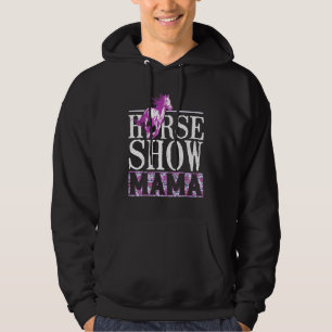 Horse Show Mama Equestrian Riding Rider Mum Mother Hoodie