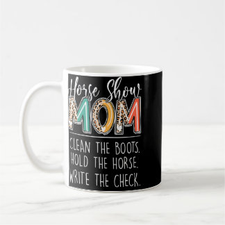 horse show mum clean the boots hold the horse coffee mug