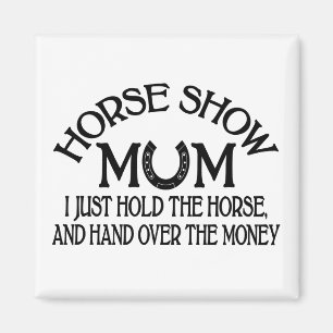 Horse Show Mum Funny Equestrian Horseback Riding Magnet