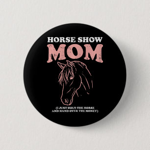 Horse Show Mum Funny Horseback Riding Equestrian W 6 Cm Round Badge