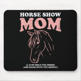 Horse Show Mum Funny Horseback Riding Equestrian W Mouse Pad