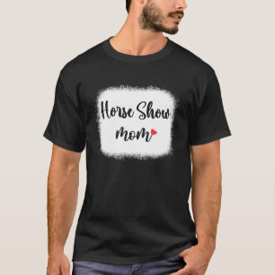 Horse Show Mum Horseback Riding Equestrian Women M T-Shirt