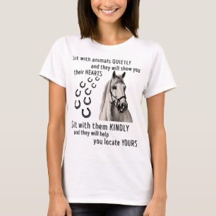 Horse Sit With Animals Quietly And They Will Show T-Shirt