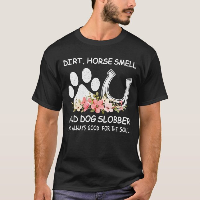 Horse Smell And Dog Slobber  Animal  Women Men T-Shirt (Front)
