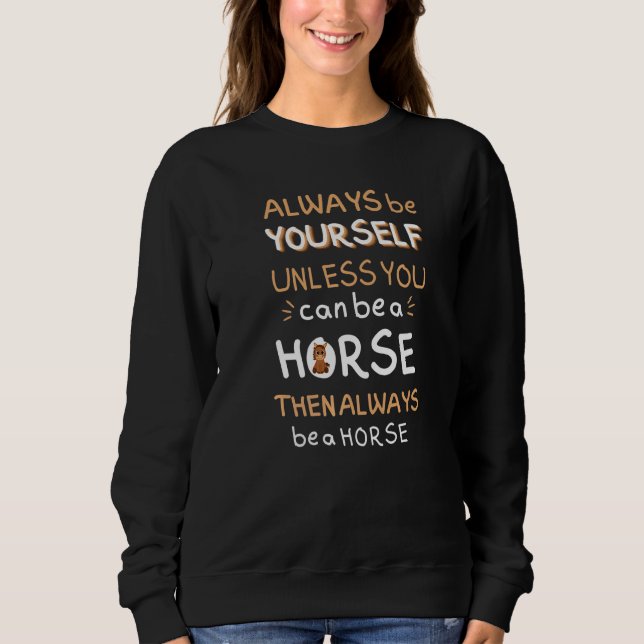 Horse Tee Always Be Yourself Unless You Can Be A H (Front)