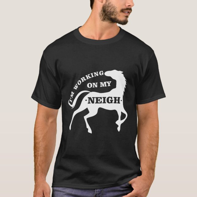 Horse Tees Im Working On My Neigh (Front)