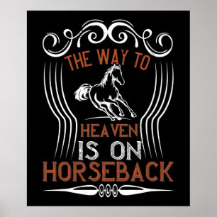 Horse -The Way To Heaven Is On Horseback Poster