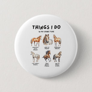 Horse Things I Do In My Leisure Time  6 Cm Round Badge