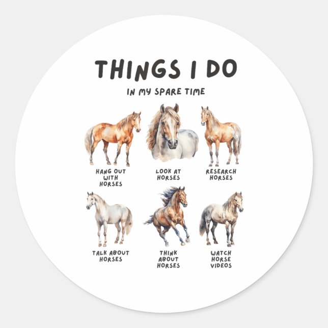 Horse Things I Do In My Leisure Time  Classic Round Sticker (Front)