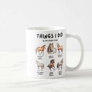 Horse Things I Do In My Leisure Time  Coffee Mug